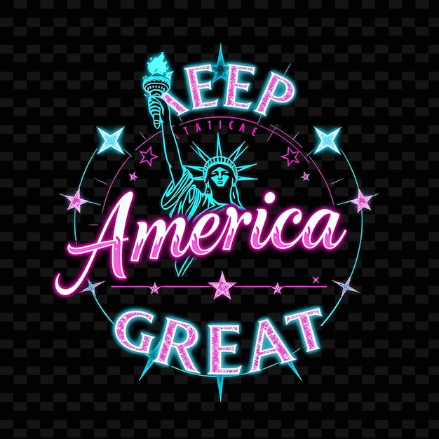 PSD luminous keep america great text radiates neon teal and bright magenta dazzling statue of liberty a