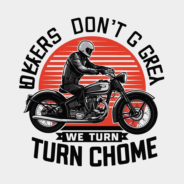 a man on a motorcycle that says quot we turn turn quot