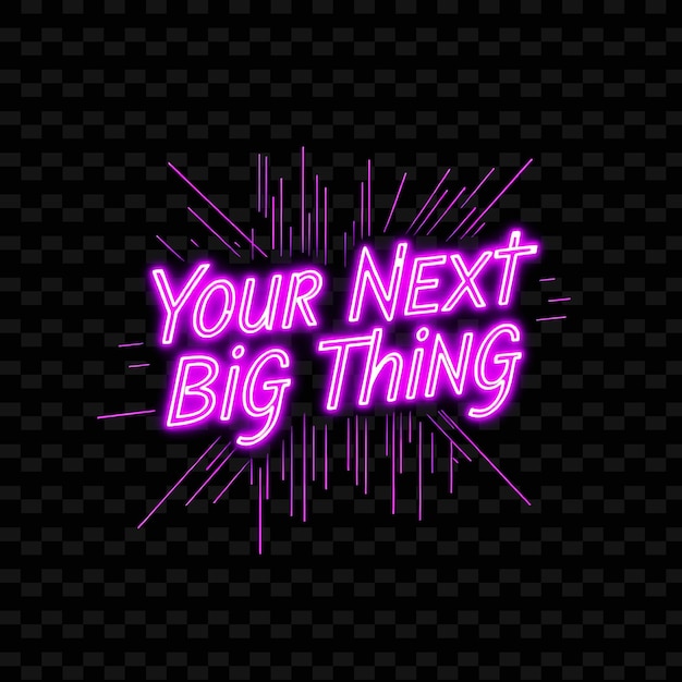 PSD a pink neon sign that says your next thing