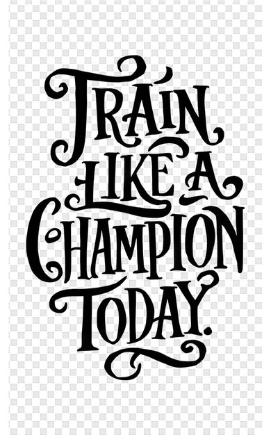 a poster for train like a champion today