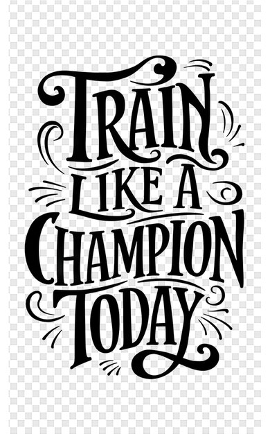 a poster for train like like a champion today