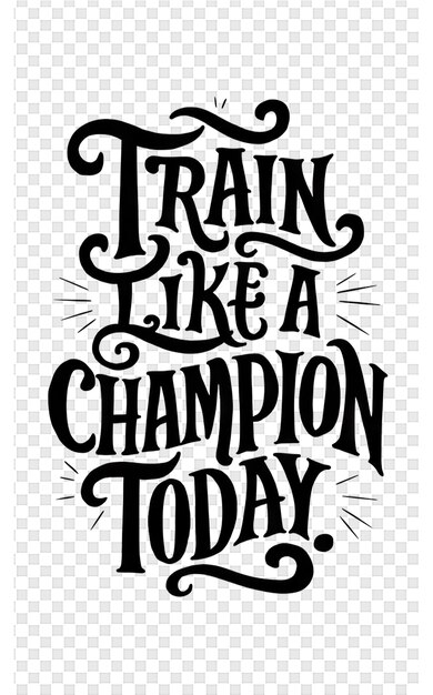 a poster for train like like a champion today