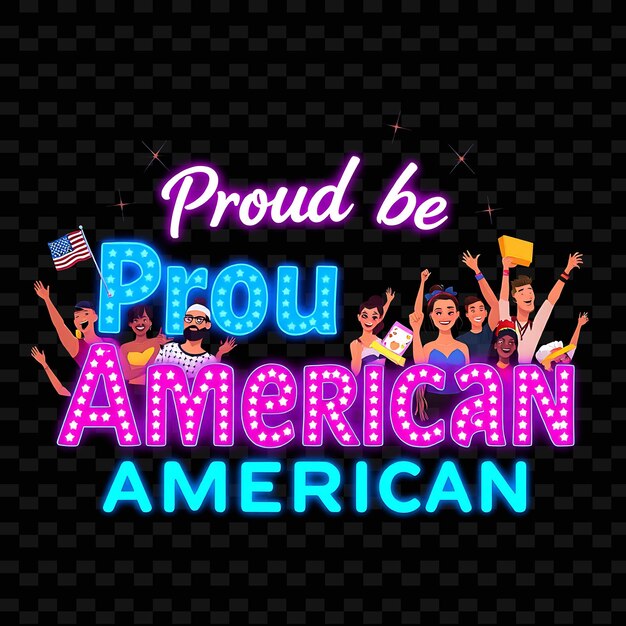 Radiant Proud to Be American Text Shimmers With Neon Blue and Electric Blue Adorned With Diverse Cha