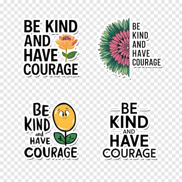 PSD set of text stickers that says be kind and have courage