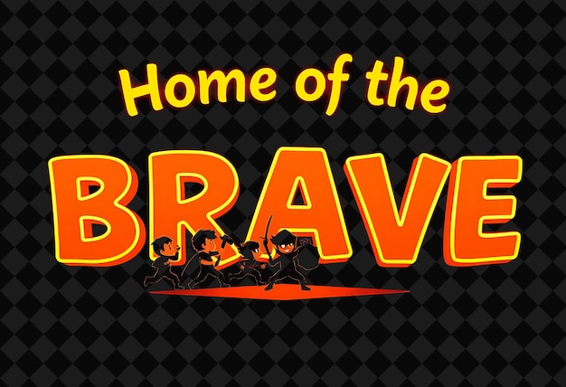 PSD vibrant home of the brave text glows with neon orange and tangerine featuring brave cartoon charac