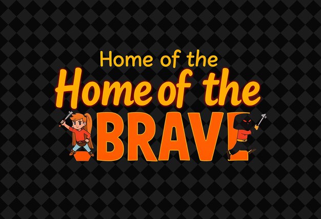 PSD vibrant home of the brave text glows with neon orange and tangerine featuring brave cartoon charact