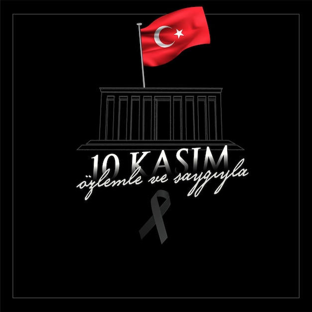 10 kasim commemorative date November 10 death day Mustafa Kemal Ataturk , first president of Turkey