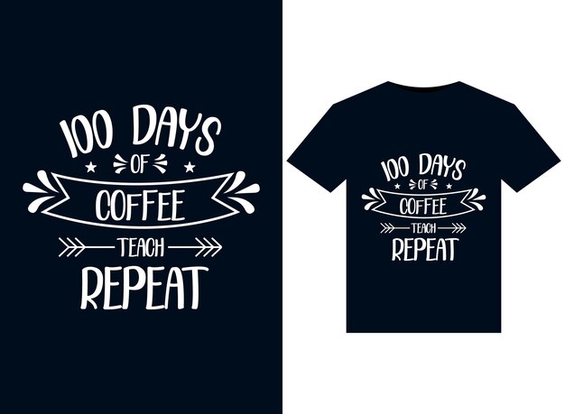 100 Days Of Coffee Teach Repeat illustrations for print-ready T-Shirts design