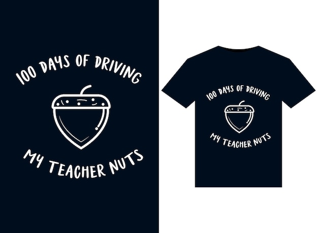 100 Days of Driving My Teacher Nuts illustrations for print-ready T-Shirts design