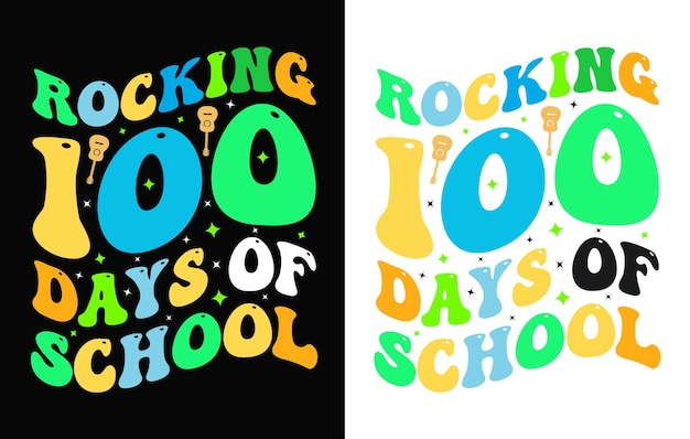 100th days of school t shirt, hundred days t shirt design, 100 Days Of Loving School, Rocking 100 Da