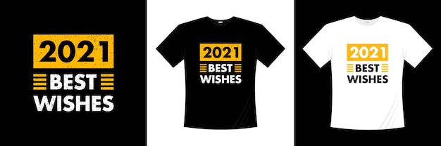 2021 best wishes modern t-shirt design. saying, phrase t shirt