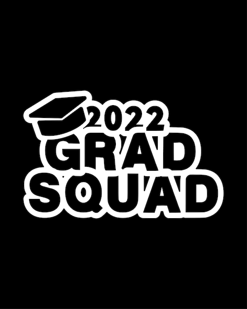 2022 grad squad Graduation Day typography Tshirt design