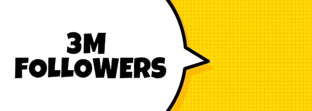 3 m followers. Speech bubble banner with 3 million followers text. Loudspeaker. For business, marketing and advertising. Vector on isolated background. EPS 10.