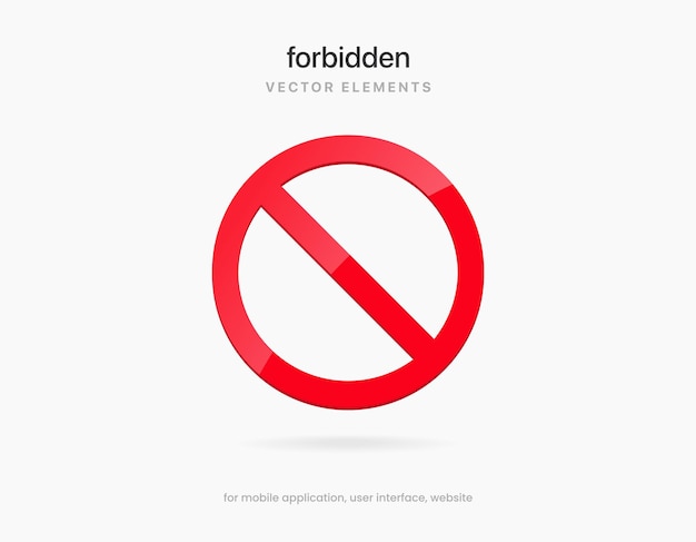 3d no sign, ban, forbidden, danger, stop symbol sign emblem, red circle for UI UX website mobile app