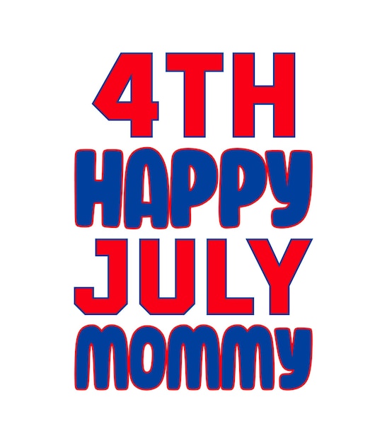 4TH HAPPY JULY MOMMY TYPOGRAPHY TSHIRT DESIGN