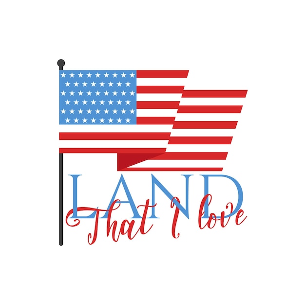 4th of July typography design with quote Land that i love and flag US Independence Day clipart Fourth of July calligraphy lettering composition Vector emblem for tshirt