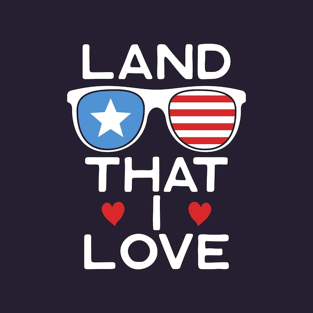 4th of July typography design with quote Land that i love and glasses US Independence Day clipart Fourth of July calligraphy lettering composition Vector emblem for tshirt