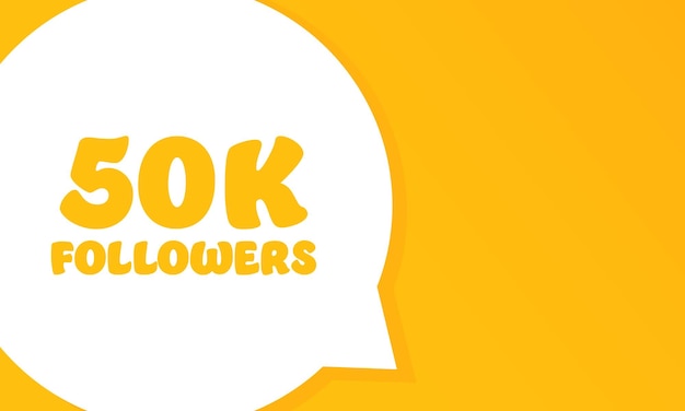 50K Followers Speech bubble with 50K Followers text 2d illustration Flat style Vector line icon for Business and Advertising