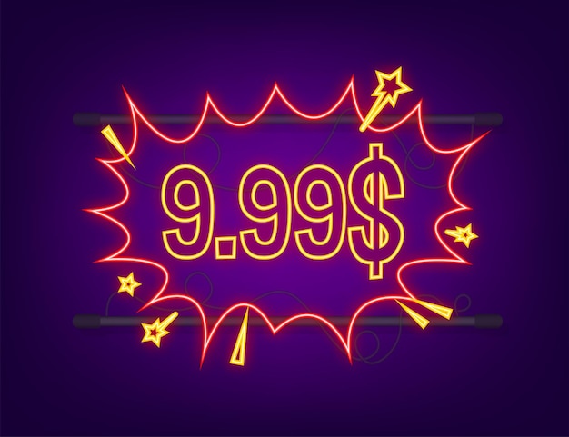 9,99 dollars discount labels. Pop art, comic books style. Neon icon. Vector illustration.