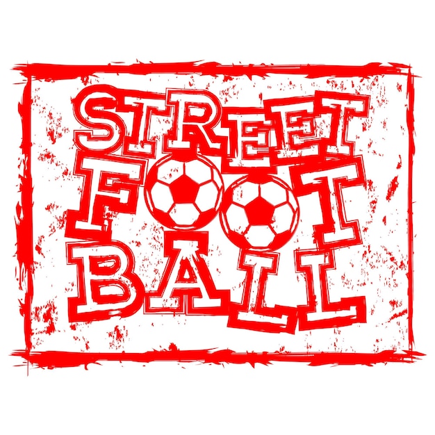 Abstract vector illustration red inscription street football with football ball Design for print on