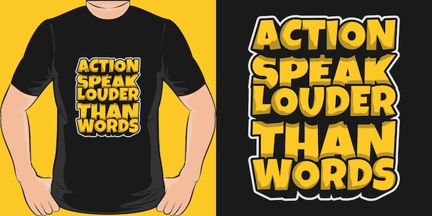 Action Speak Louder Than Words. Unique and Trendy T-Shirt Design.