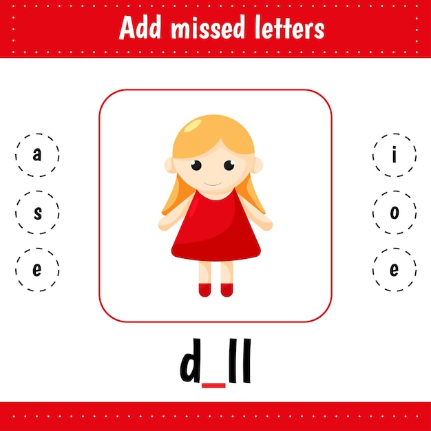 Add missed letters Doll Toy Learning English words Worksheets for kids education for school and kindergarten Letters recognition