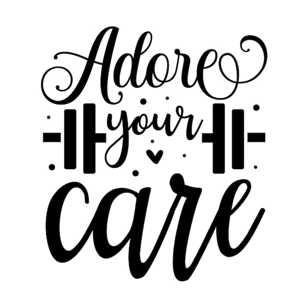 Adore your care hand lettering Premium Vector Design