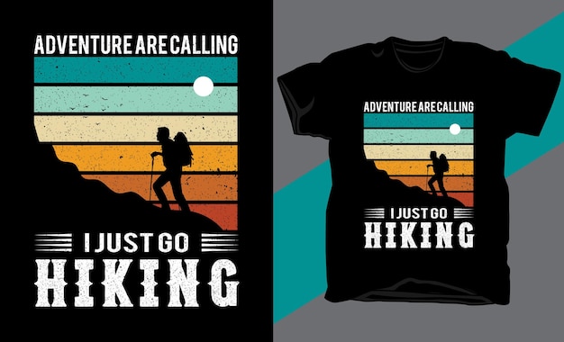 adventure are calling i just go hiking graphic tshirt design