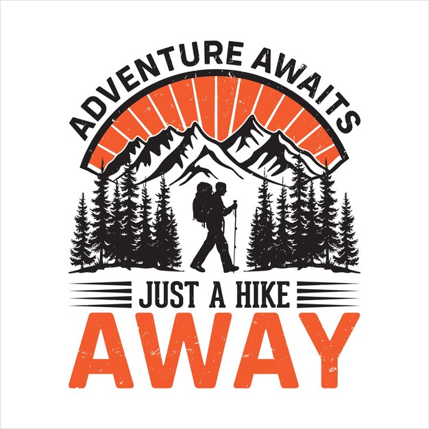 Vector adventure awaits just a hike away outdoor hiking tshirt design