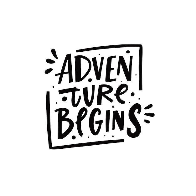 Adventure begins phrase Hand drawn black color lettering Modern typography