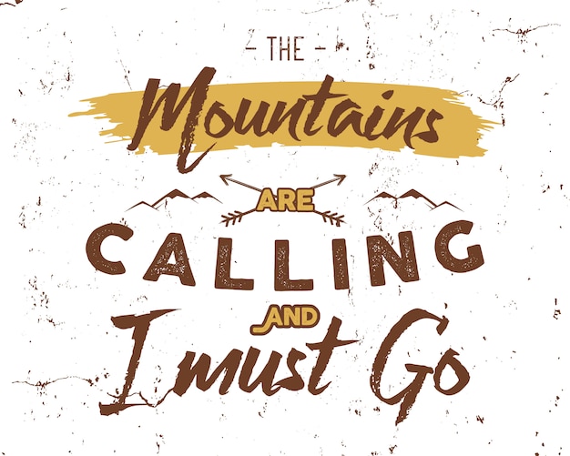 Adventure inspiration lettering: The mountains are calling and I must go