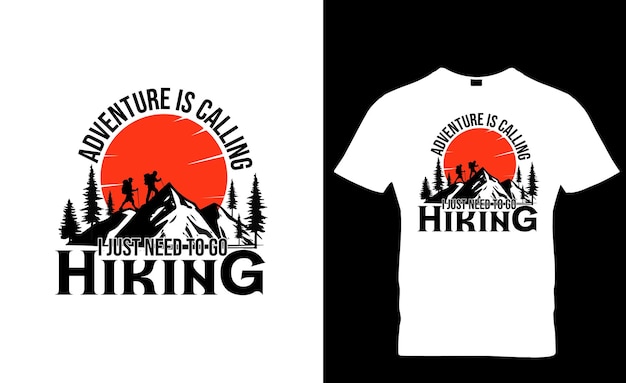 Adventure Is Calling and I just need to go hiking typography hiking slogan tshirt vector design