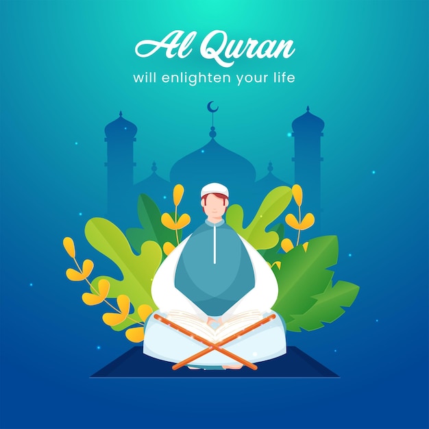 Al Quran Will Enlighten Your Life Font With Islamic Young Man Reading Holy Quran At Mat And Leaves On Silhouette Mosque On Gradient Blue Background.