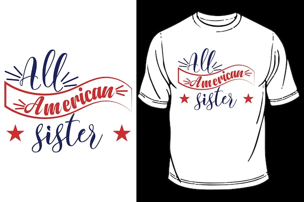 All American Sister Patriotic 4th Of July TShirt design