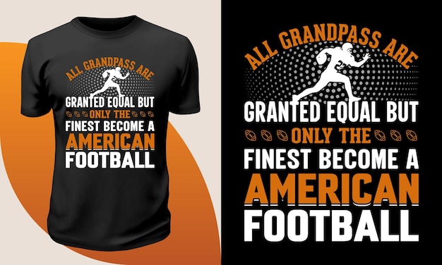 Vector all grandpass are granted equal but only the finest become a american football t shir premium vector