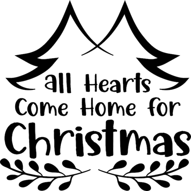 All Hearts Come Home For Christmas SVG Cut File