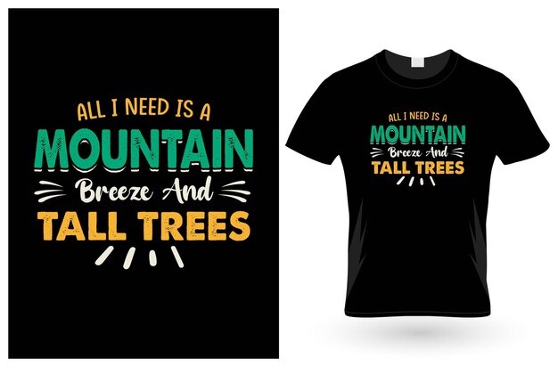 All i need is a mountain breeze and tall trees t shirt design