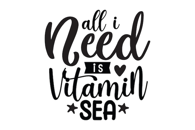 Vector all i need is vitamin sea