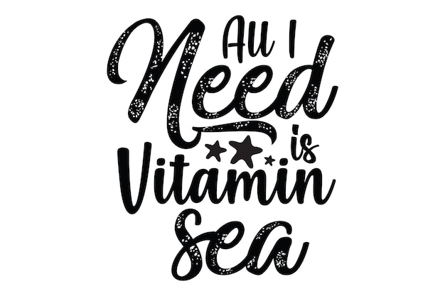 Vector all i need is vitamin sea