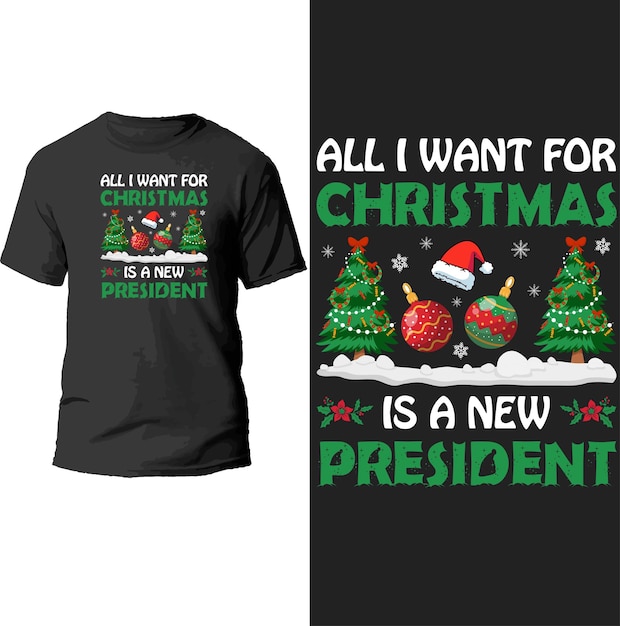 all i want for christmas is a new president t shirt design.