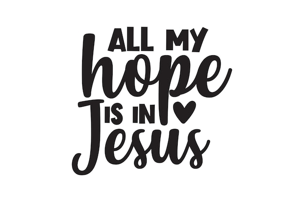 All my hope is int jesus. hand drawn vector lettering.