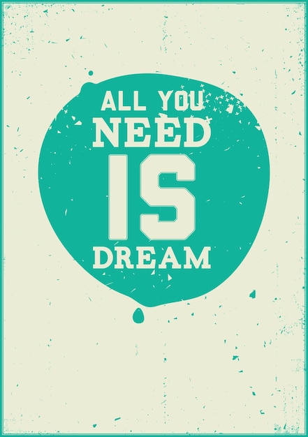 All you need is dream