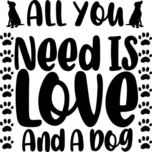 Vector all you need is love and a dog svg