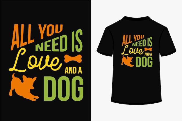 All you need is love and a dog vector TShirt Design