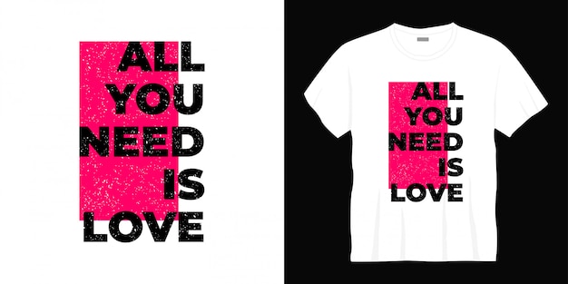 all you need is love typography t-shirt design