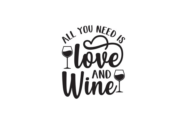 Vector all you need is love and wine t-shirt