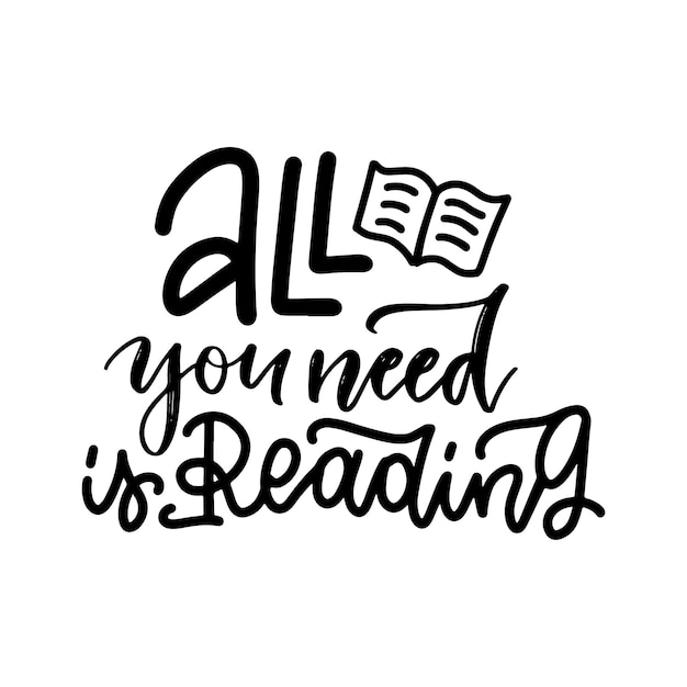 All you need is reading - Inspirational and Motivational Quote. Hand Lettering And Typography Design  