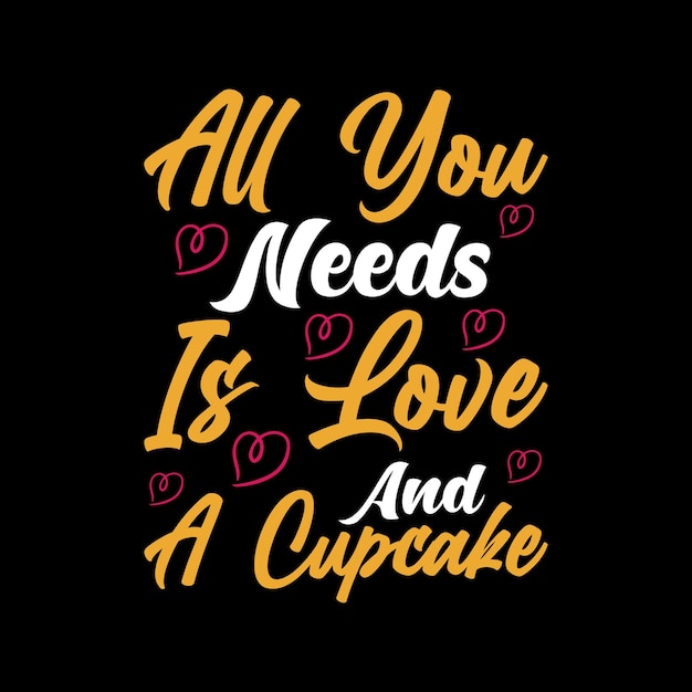 All you needs is love and a cupcake lettering