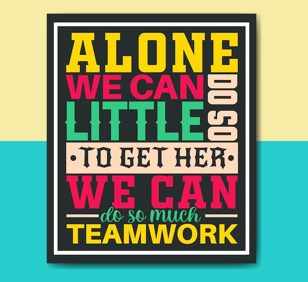 Vector alone we can do so little to get her we can do so much teamwork positive motivational quotes design