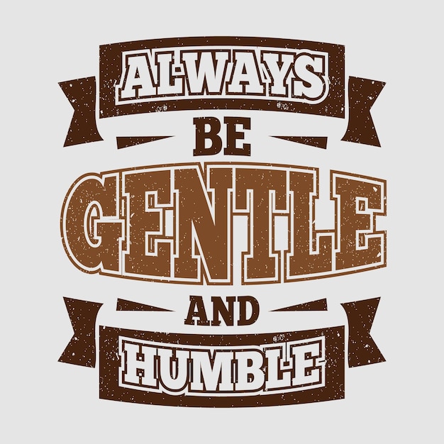 Always be gentle tshirt design